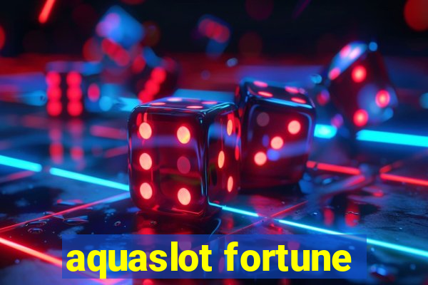 aquaslot fortune